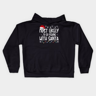 Most Likely To Go Fishing With Santa Christmas Fishing Lovers Kids Hoodie